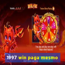 1997 win paga mesmo